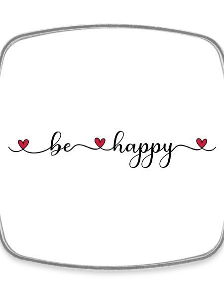 be happy