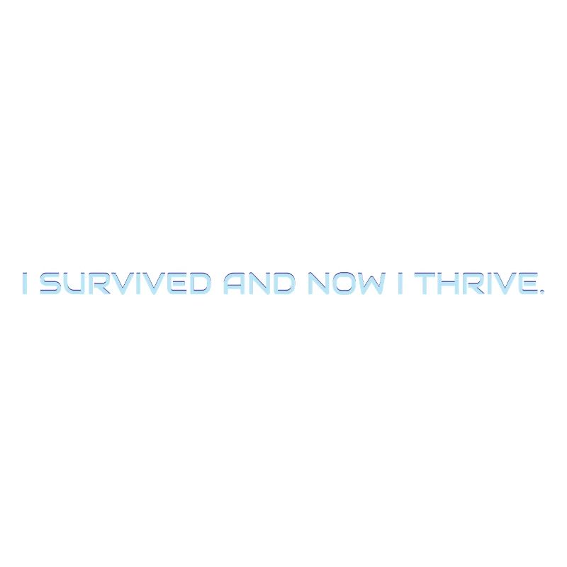 I_survived_and_now_I_thrive