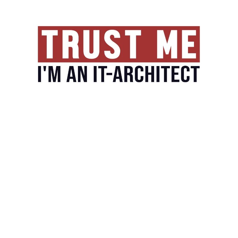 Trust Me I'm IT-Architect Data Architect Digital