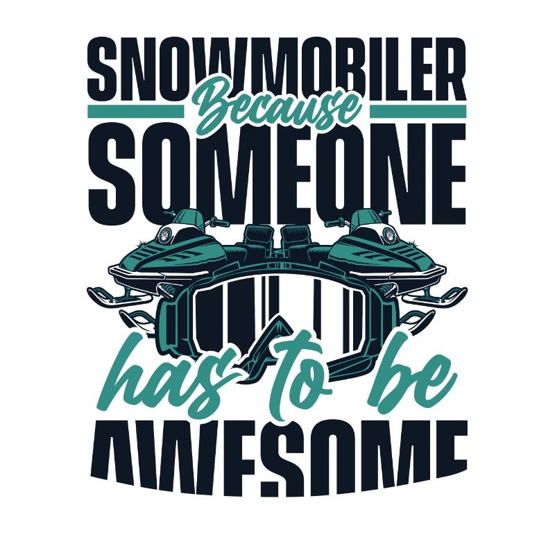 Snowmobile Has To Be Awesome Snowmobile Driver