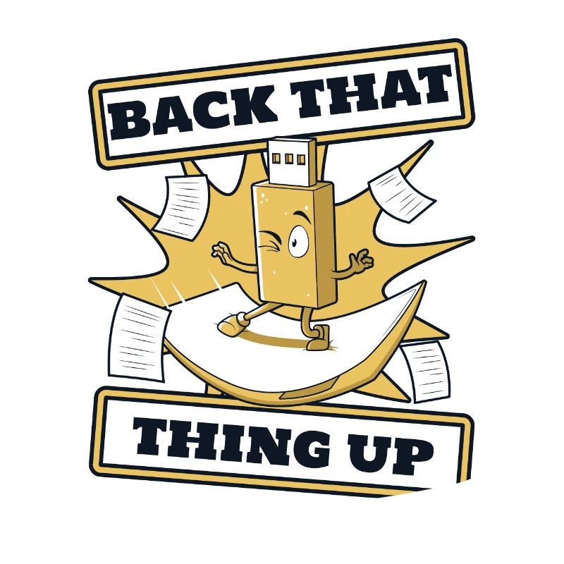 Back That Thing Up IT-Betrieb Informatiker