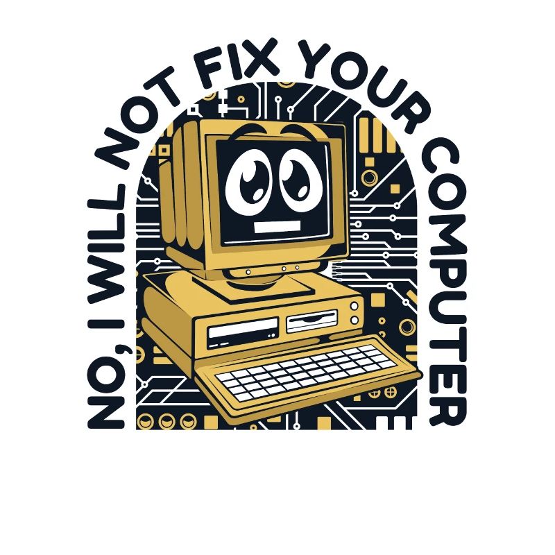 I will not fix your computer IT operations admin