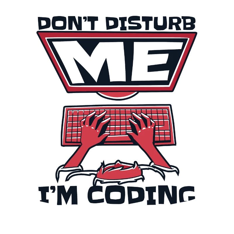 Don't Disturb Me I'm Coding Developer Coder
