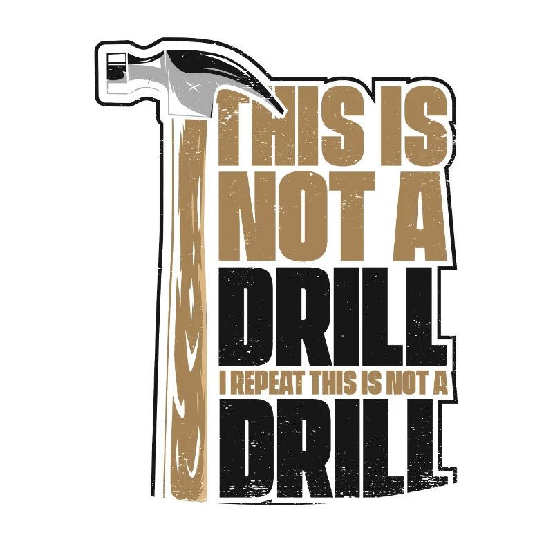 This Is Not A Drill Carpenter Wood Technician