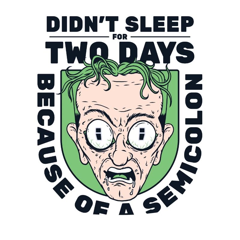 Didn't Sleep For Two Days Semicolon Developer