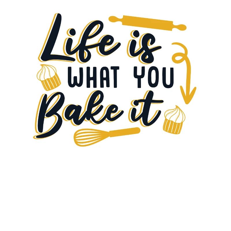 Life Is What You Bake It Bakery Confectioner Baker