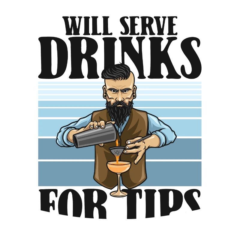 Will Serve Drinks For Tips Mixologist Barman