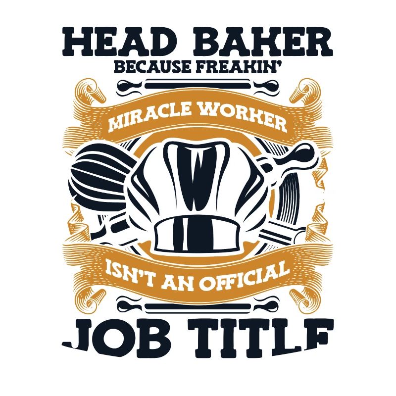 Head Baker Because Miracle Worker Isn't Job Title