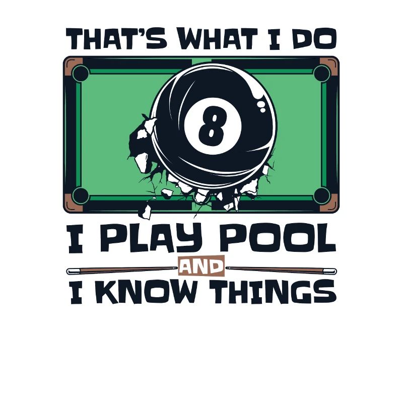 I Play Pool And I Know Things Billiards Snooker