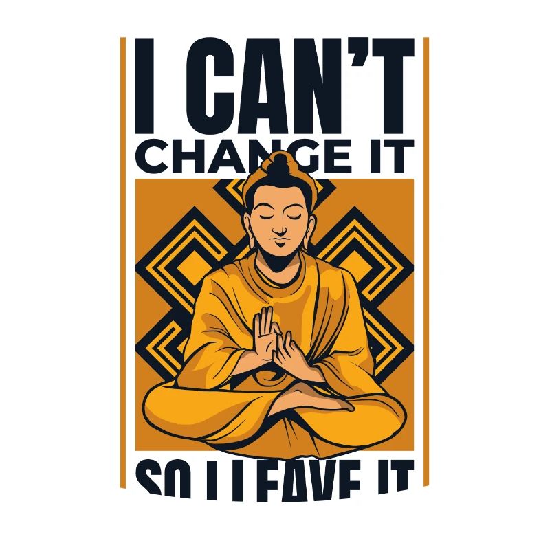 I Can't Change It So I Leave It Buddhist Symbol