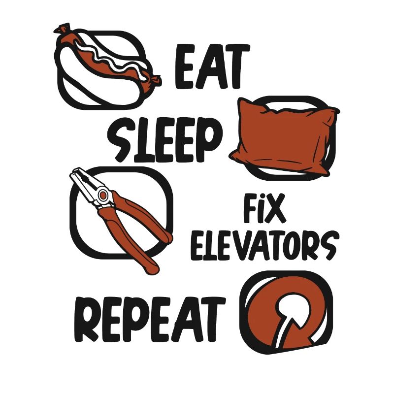 Eat Sleep Fix Elevators Repeat Technician