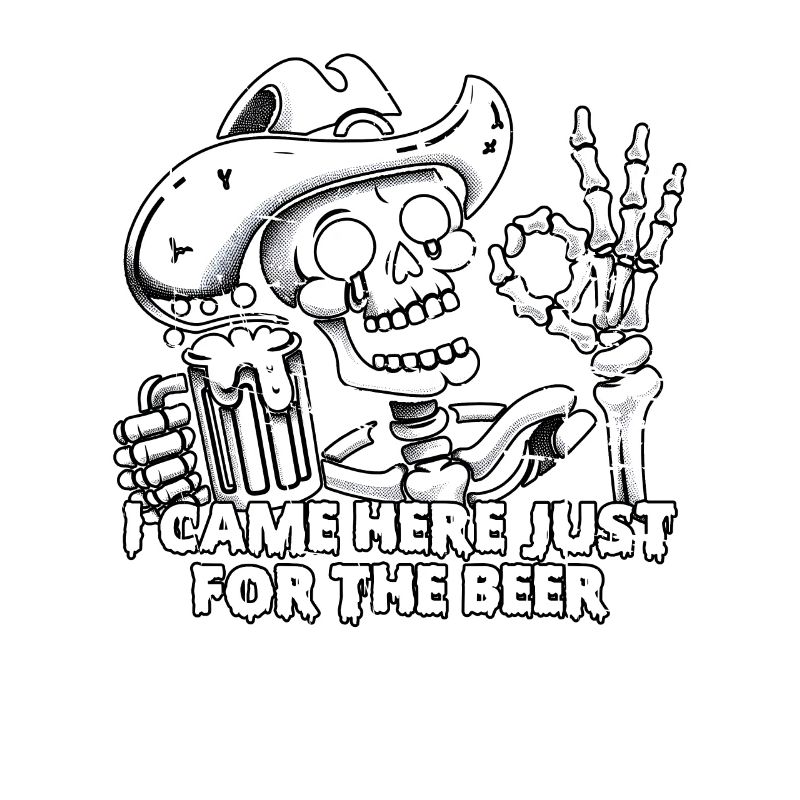I JUST CAME HERE FOR THE BEER - SKELETON