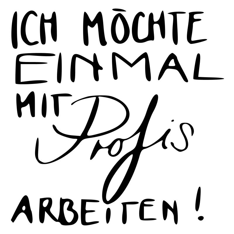 Ich möchte einmal mit Profis arbeiten!