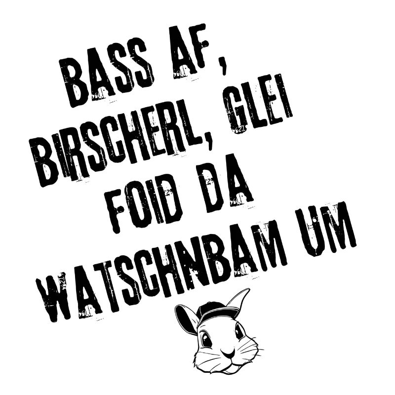 BassAf_BirscherlWatschnbam | Redewendung