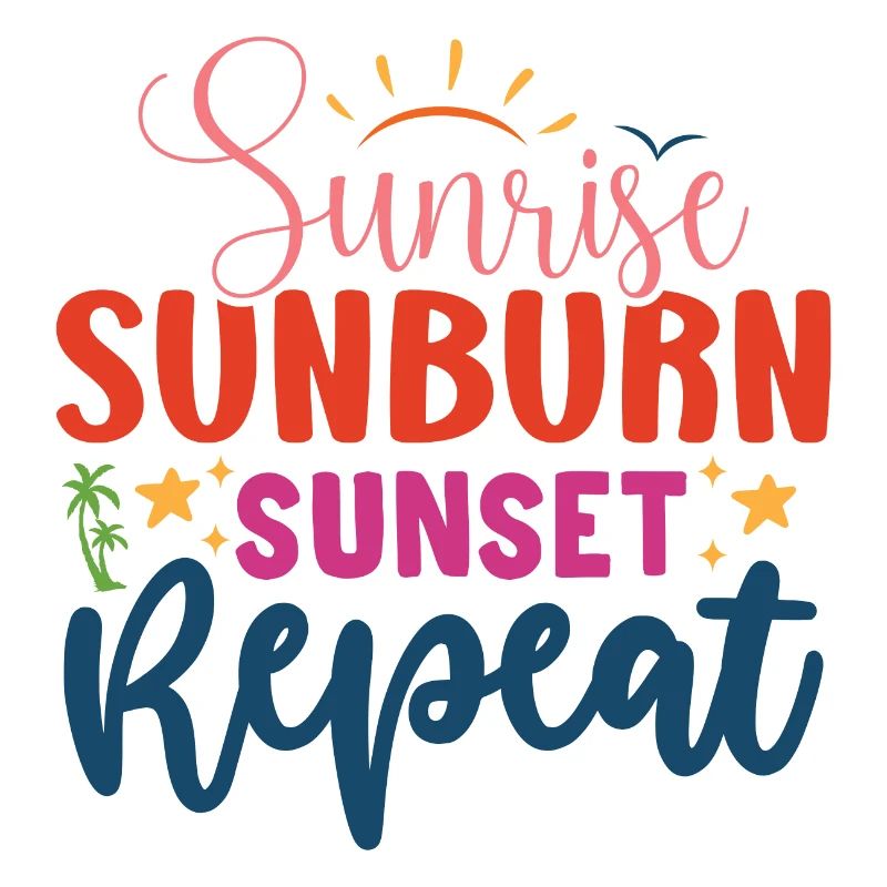 Sunrise, Sunburn, Sunset Repeat