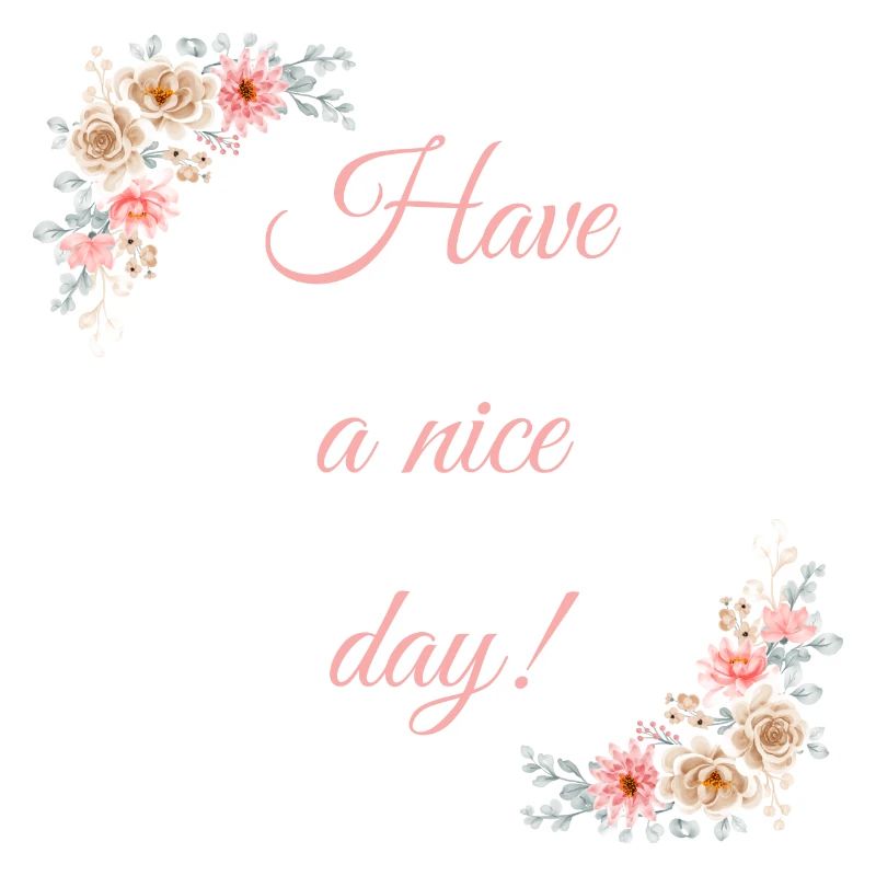 Have a nice day!