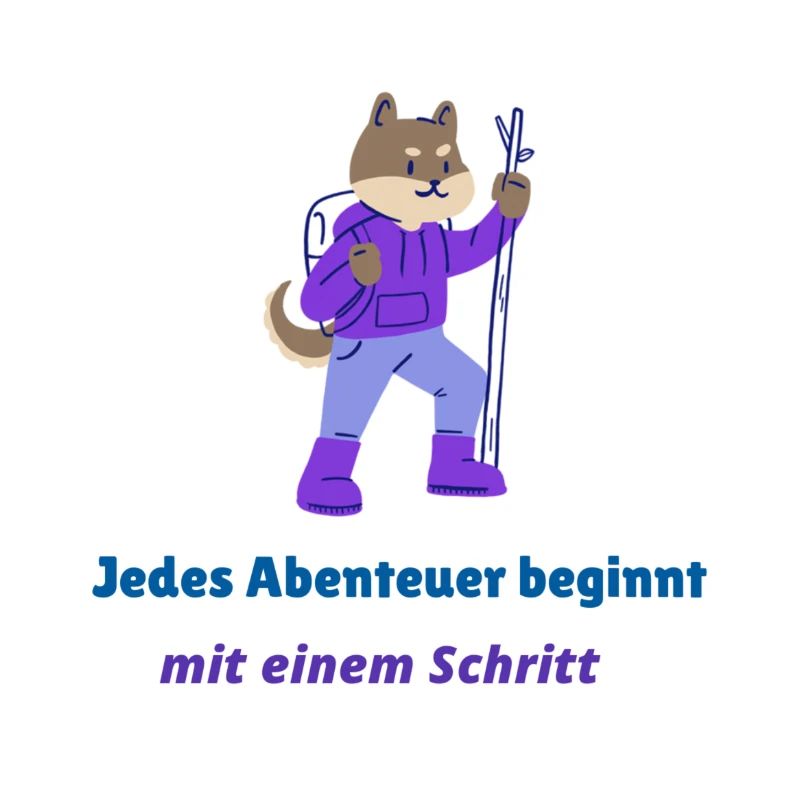 Jedes Abenteuer beginnt mit einem Schritt