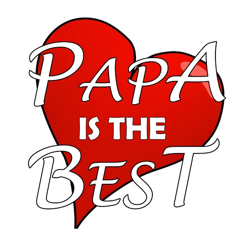 PAPA IS THE BEST