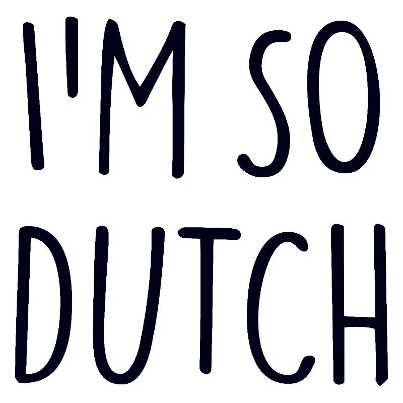 IM SO DUTCH
