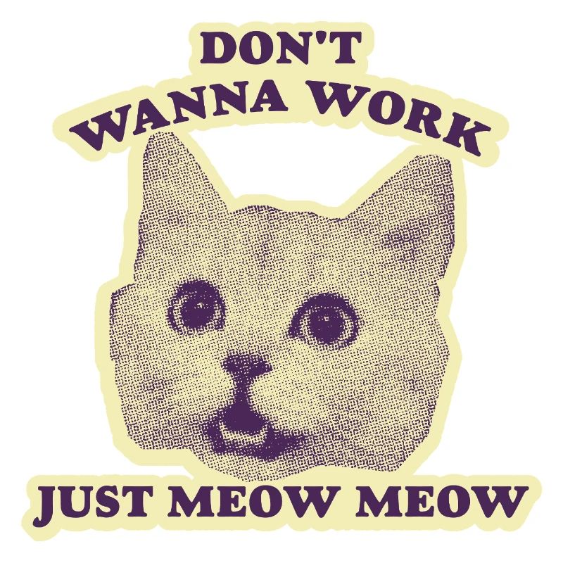 Don't want to Work – Funny Cat
