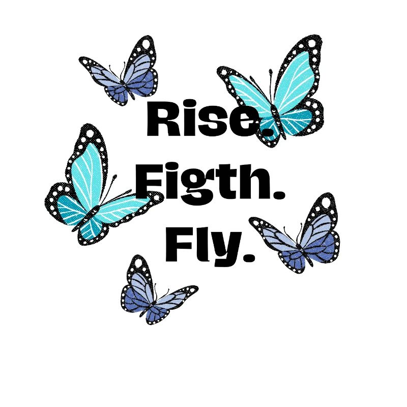Rise. Fight. Fly - Butterfly