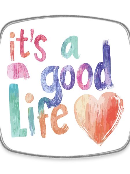 it's a good life