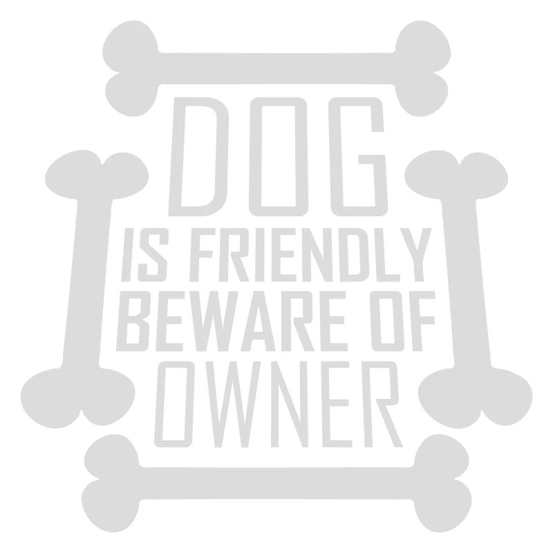 Dog Friendly Beware Owner Warning Humor Protect