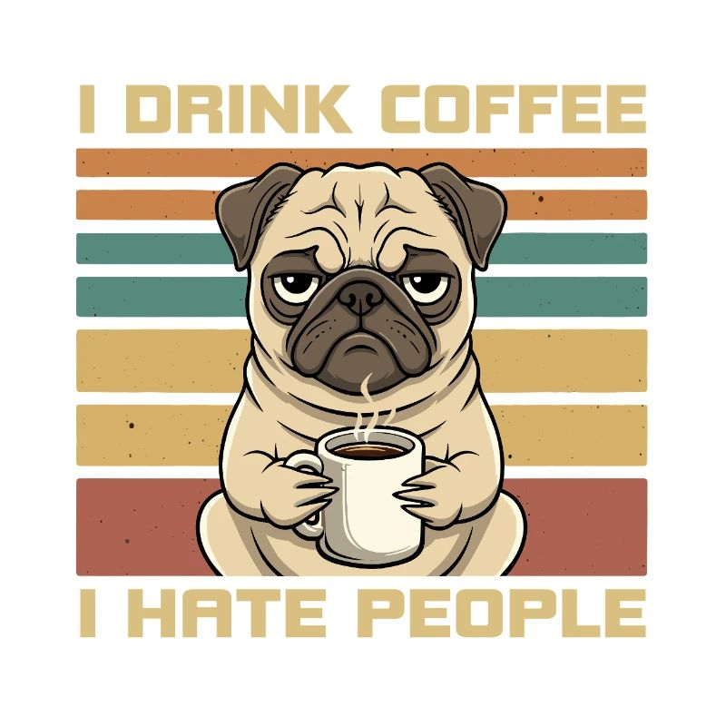 Funny Grumpy Pug Drink Coffee and Hate People