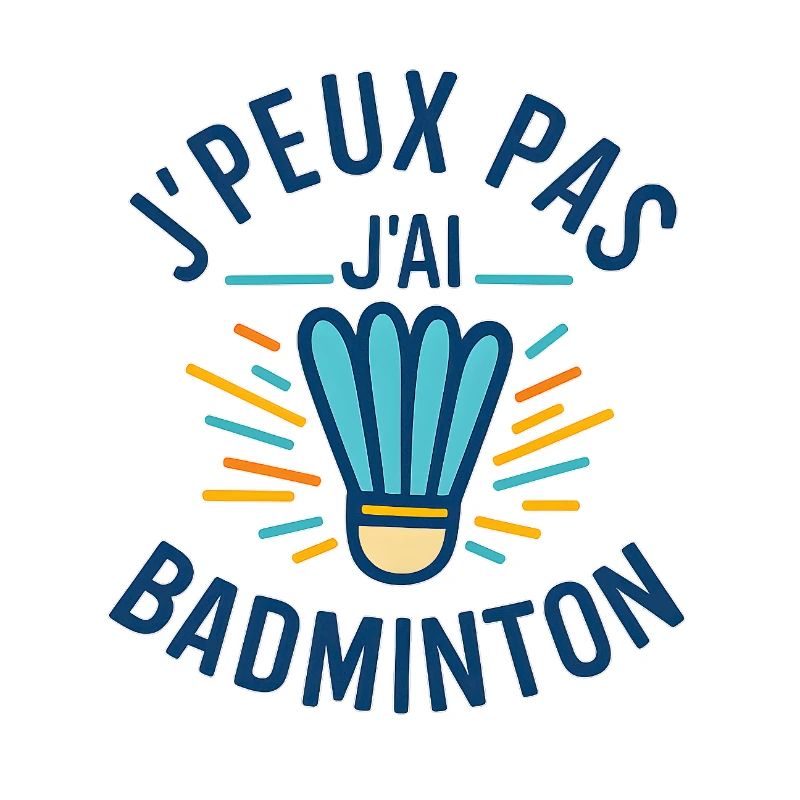 J'peux pas j'ai badminton