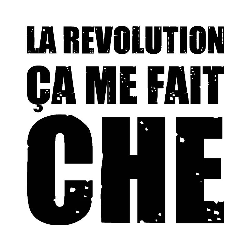 THE REVOLUTION, IT MAKES ME CHE!