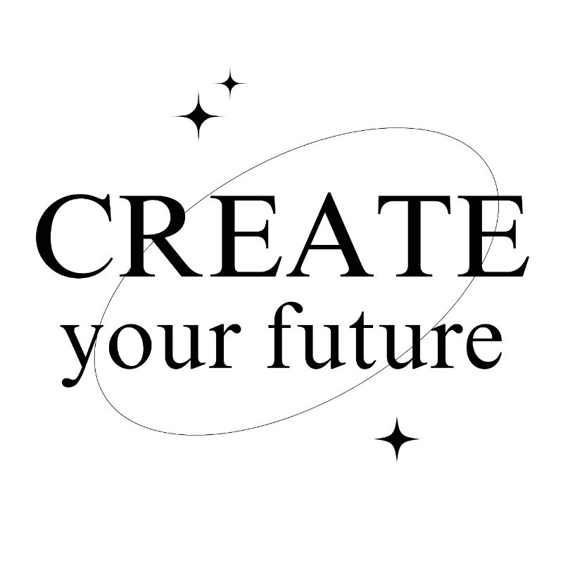 create your future