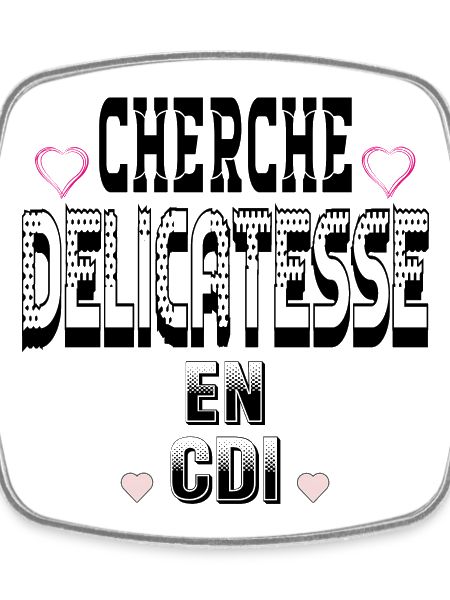 Cherche Délicatesse en CDI