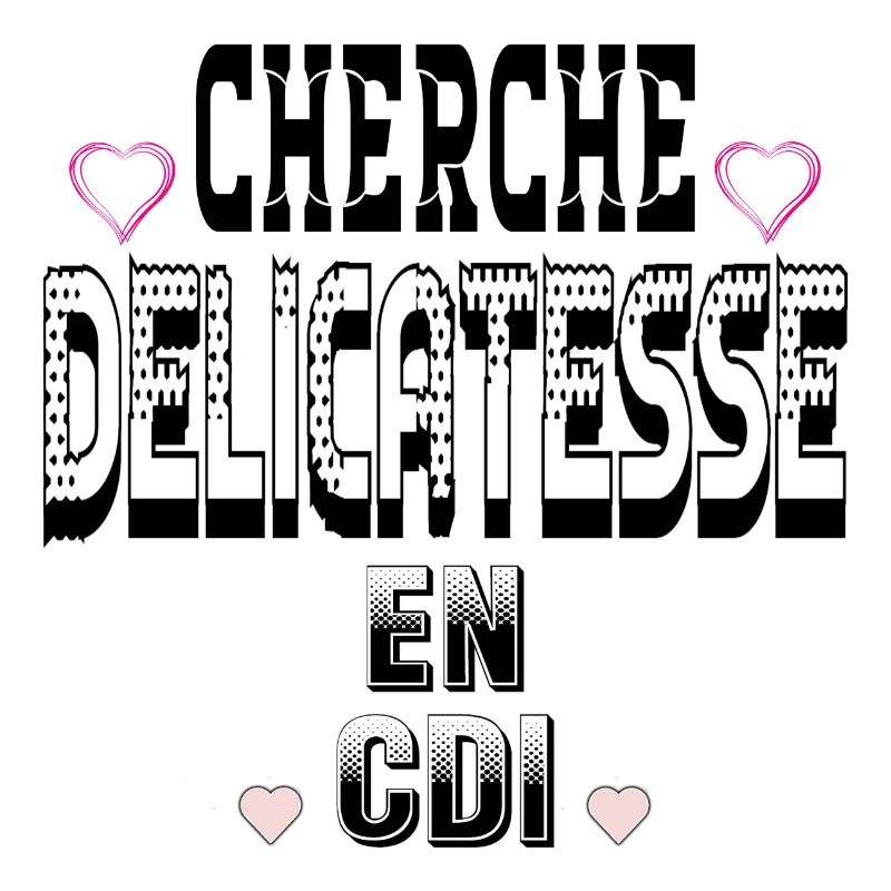 Cherche Délicatesse en CDI