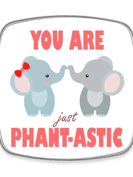 You Are Phant-astic Elephants