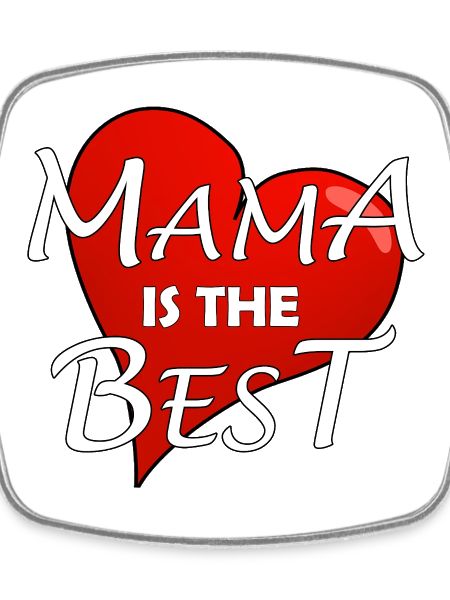 MAMA IS THE BEST