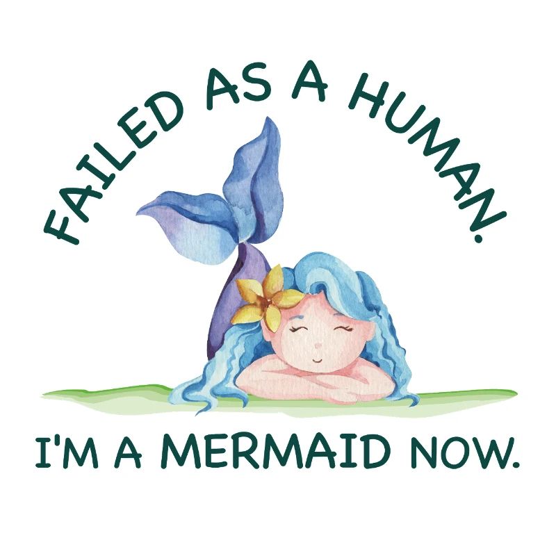 Failed as a Human – I’m a Mermaid Now