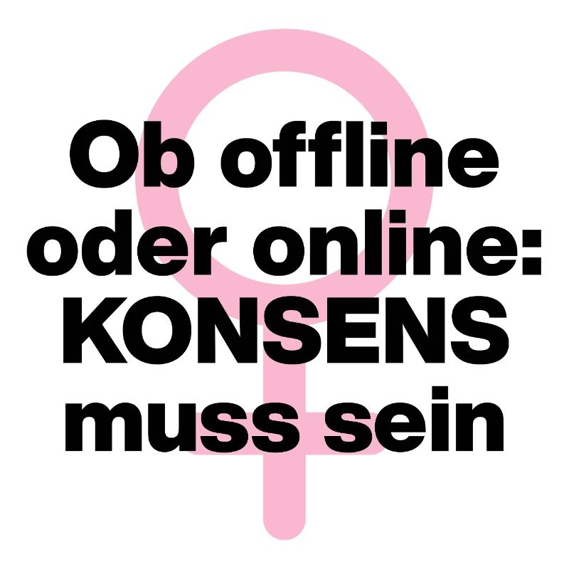 OB OFFLINE ODER ONLINE: KONSENS! ♀ FEMALE POWER