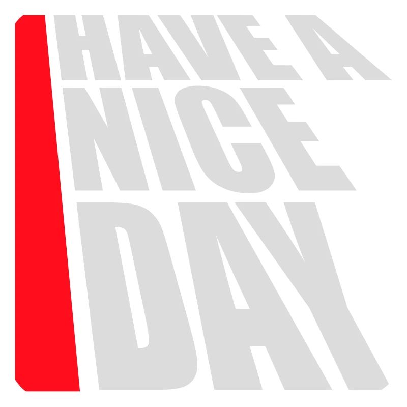 Have A Nice Day Lustig Sarkastischer Spruch Nett