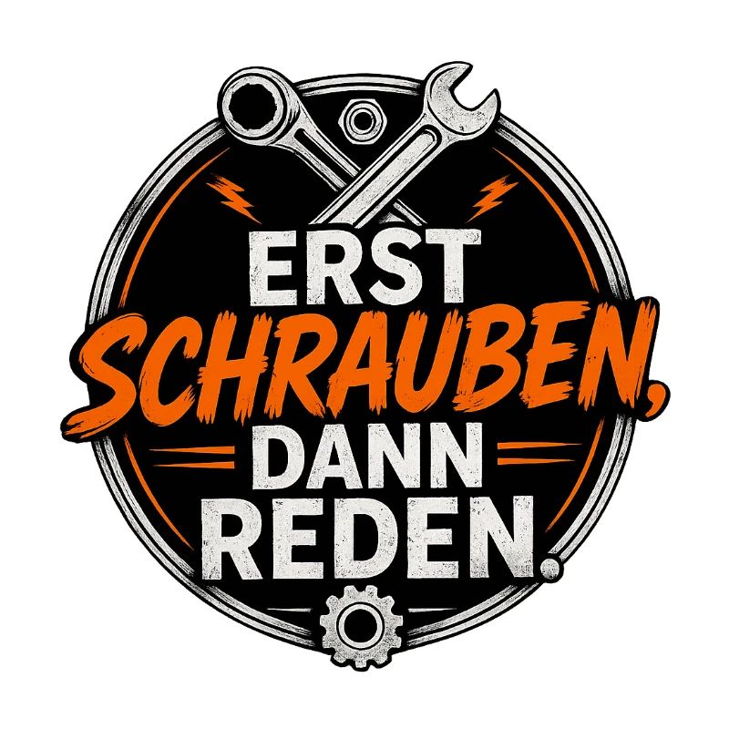 Erst Schrauben, Dann Reden