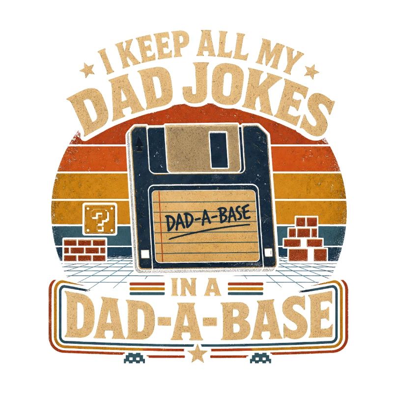 I Keep All My Dad Jokes In A Dad-A-Base – Retro 