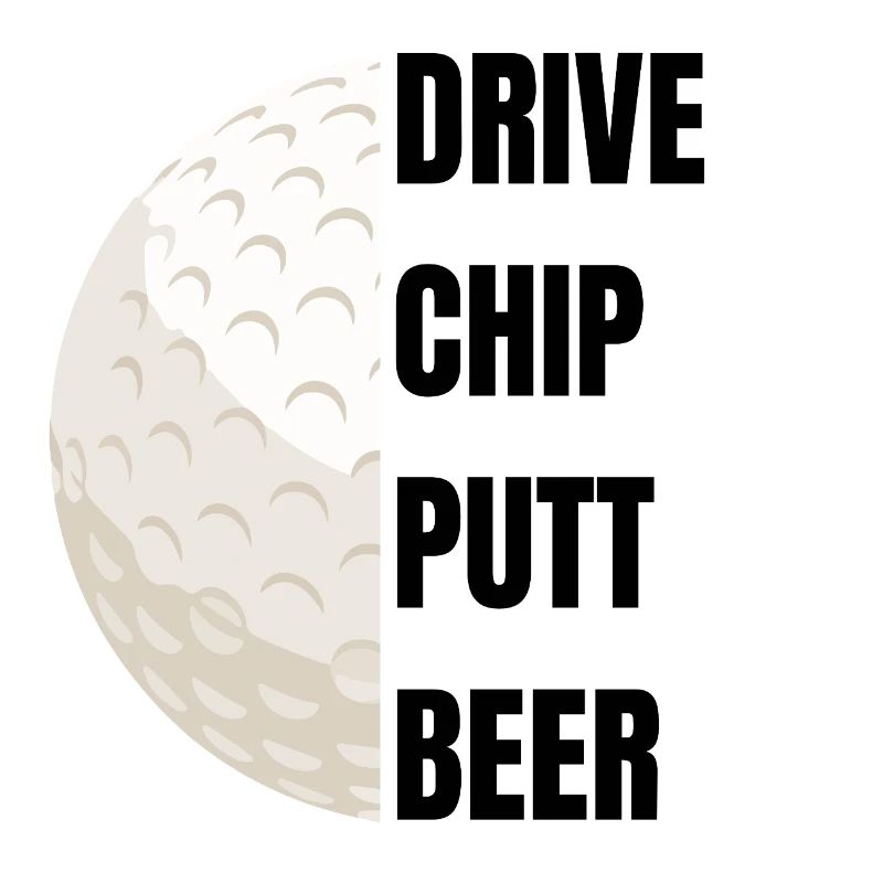 Drive Chip Putt Beer – Golf Slogan