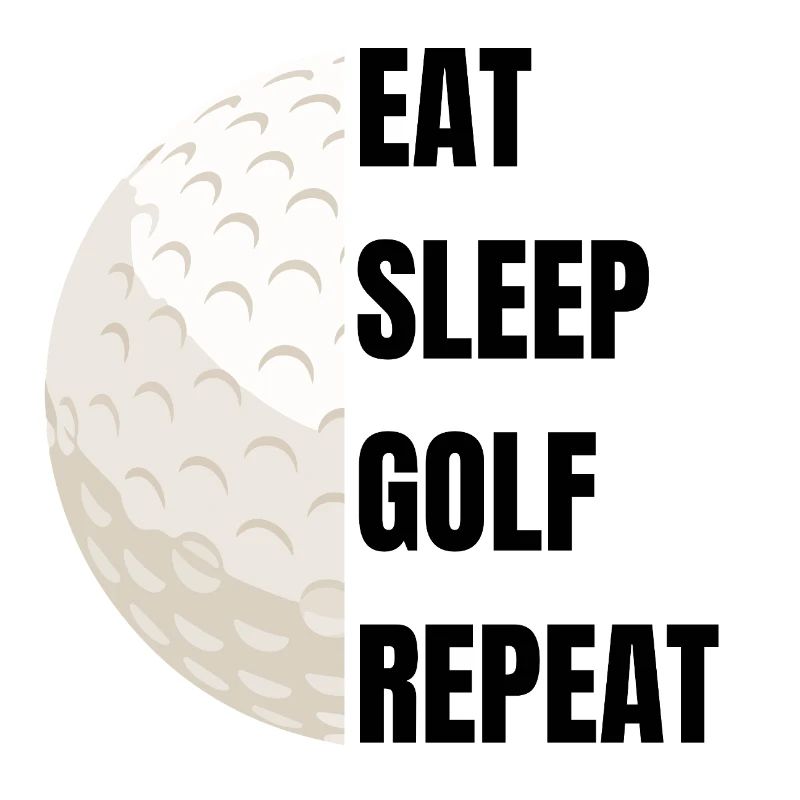 Eat Sleep Golf Repeat – Golfslogan