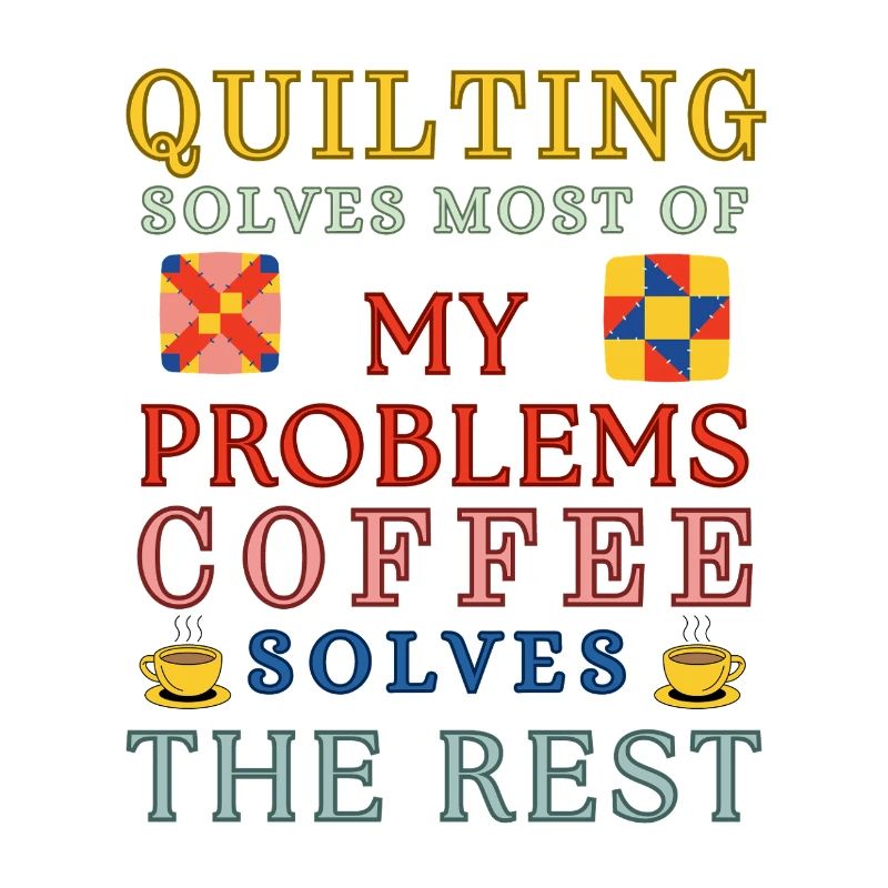 Quilting Coffee Solves The Rest