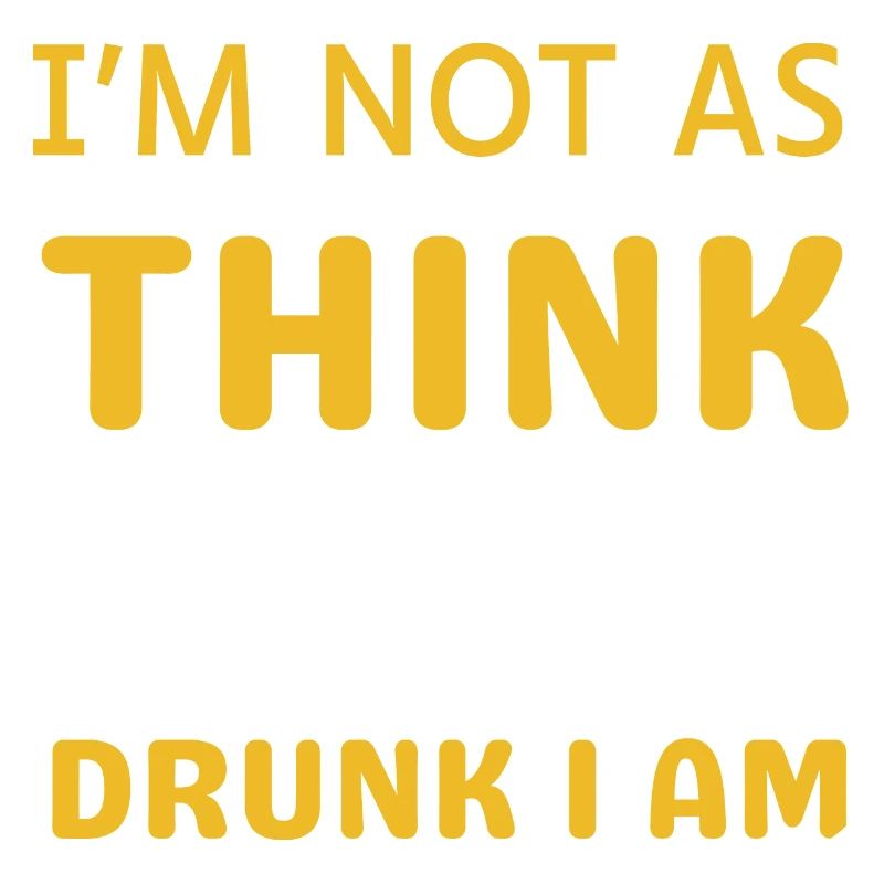 I'm not as drunk as you think