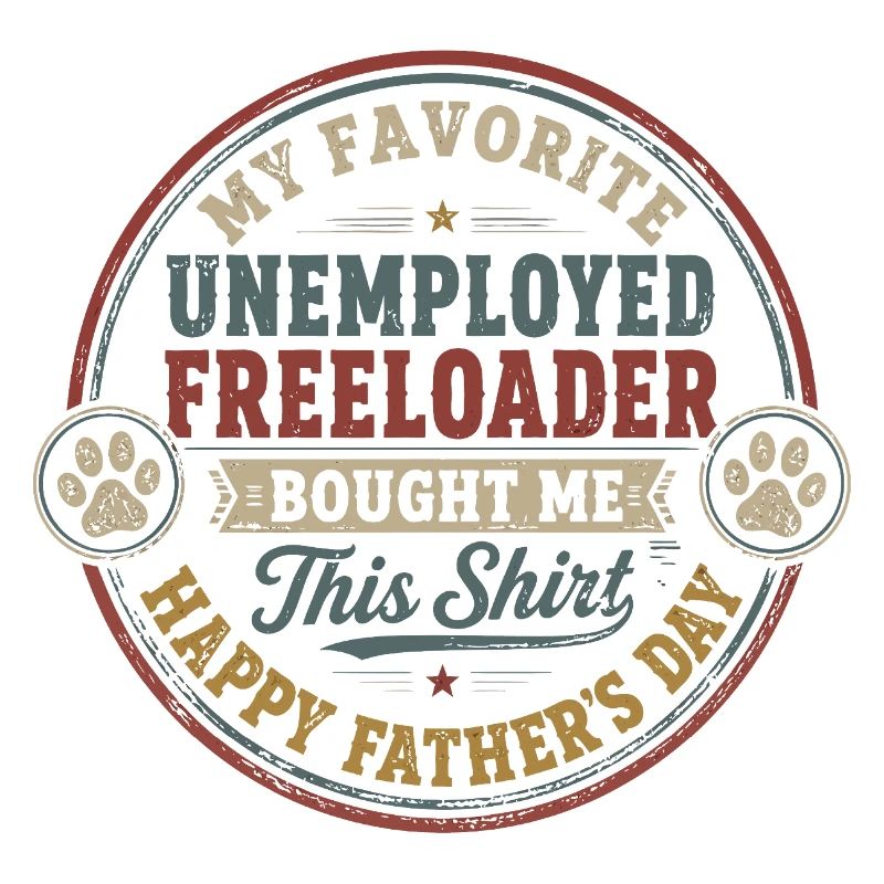 Father's Day - My Favorite Unemployed Freeloader