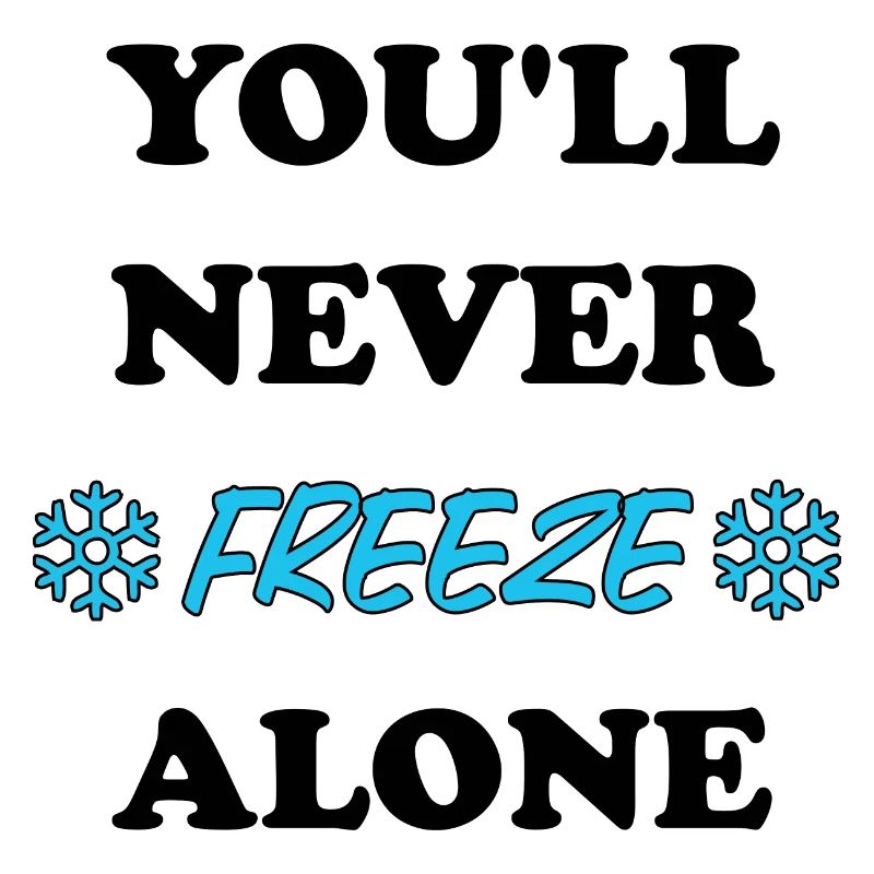 You'll Never Freeze Alone Winter Heating Cost Idea