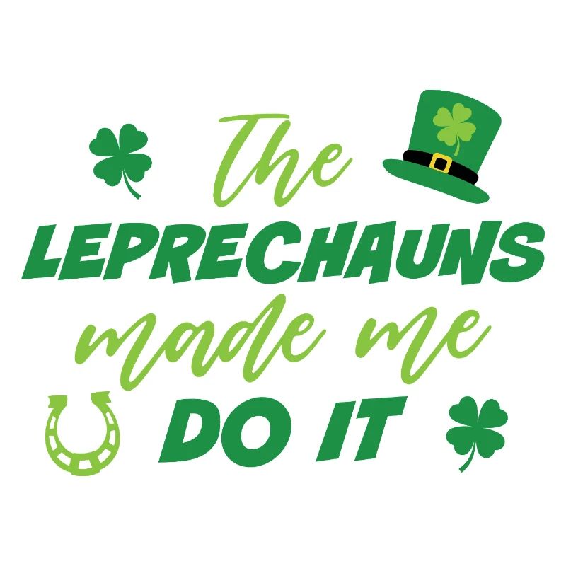 The Leprechauns made me do it