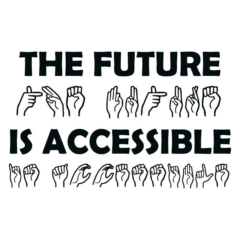 The Future Is Accessible Sign Language