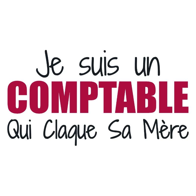 Je suis un comptable qui claque sa mère