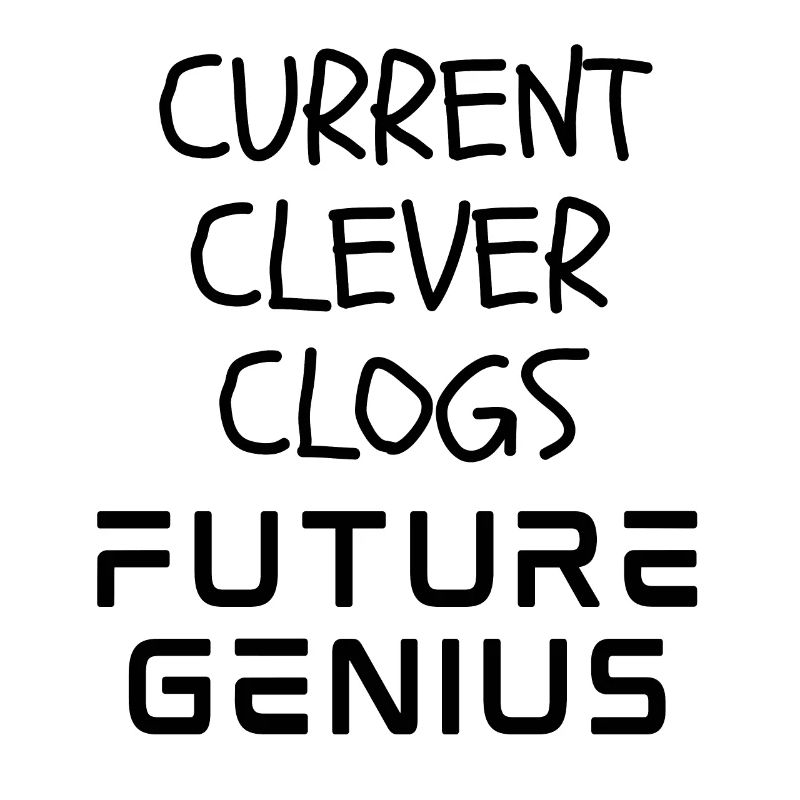 Current Clever Clogs Future Genius